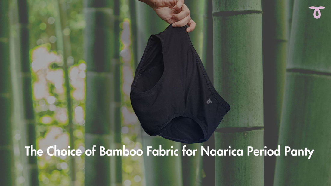 The Choice of Bamboo Fabric for Naarica Period Panty
