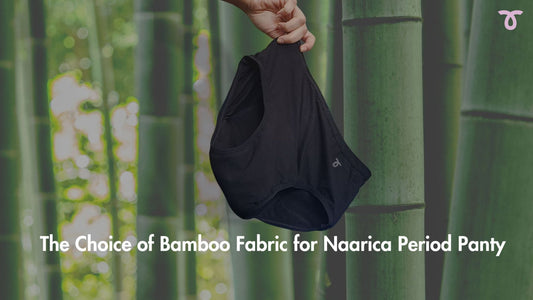 The Choice of Bamboo Fabric for Naarica Period Panty